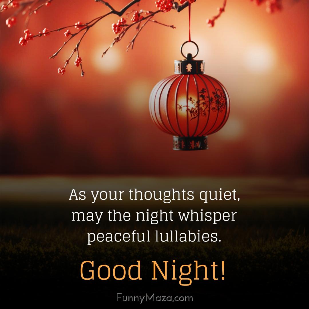 As your thoughts quiet may the night whisper peaceful lullabies