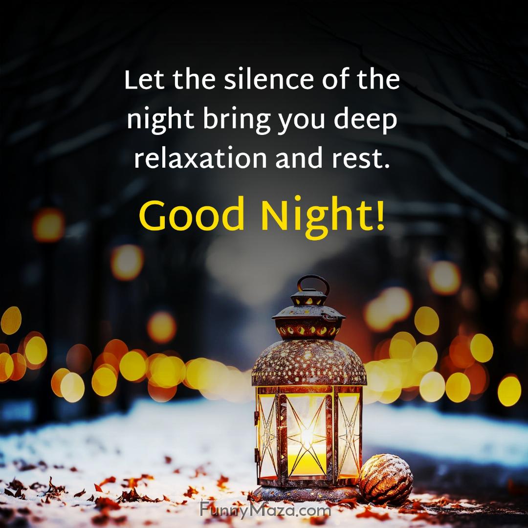 Let the silence of the night bring you deep relaxation and