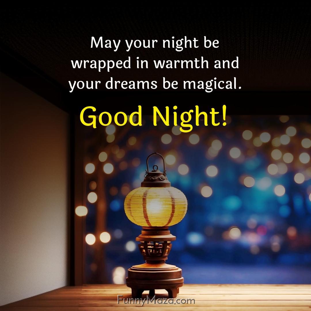 May your night be wrapped in warmth and your dreams be