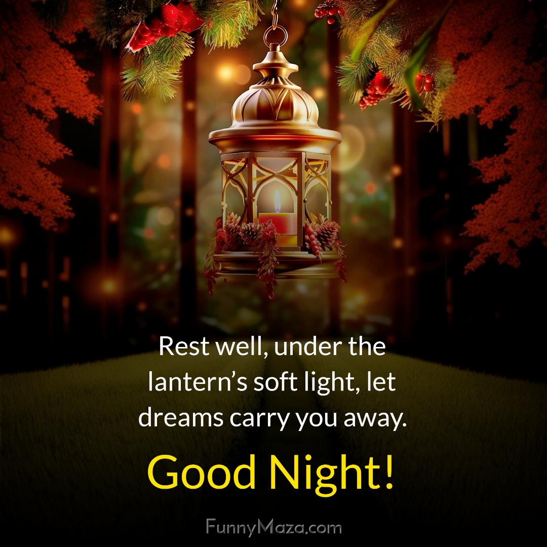 Rest well under the lantern’s soft light let dreams carry you