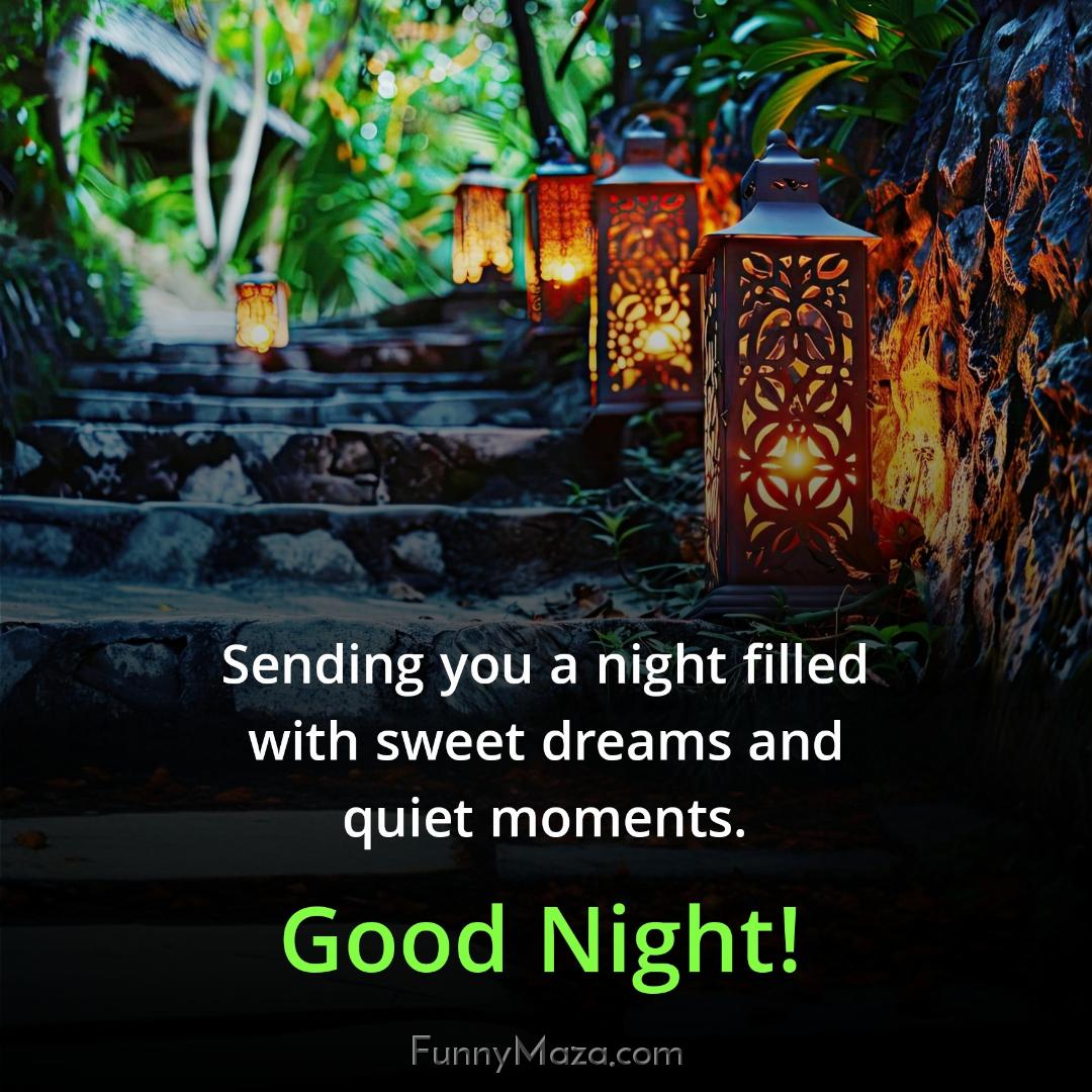 Sending you a night filled with sweet dreams and quiet moments