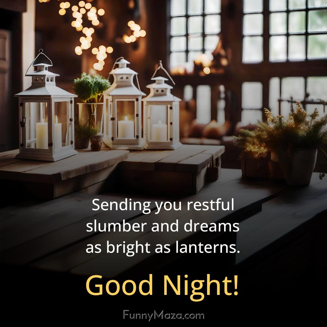 Sending you restful slumber and dreams as bright as lanterns