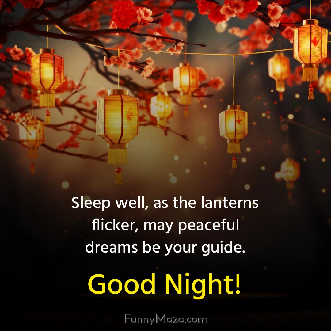 Sleep well as the lanterns flicker may peaceful dreams be your