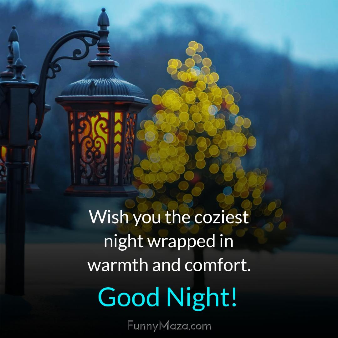 Wish you the coziest night wrapped in warmth and comfort