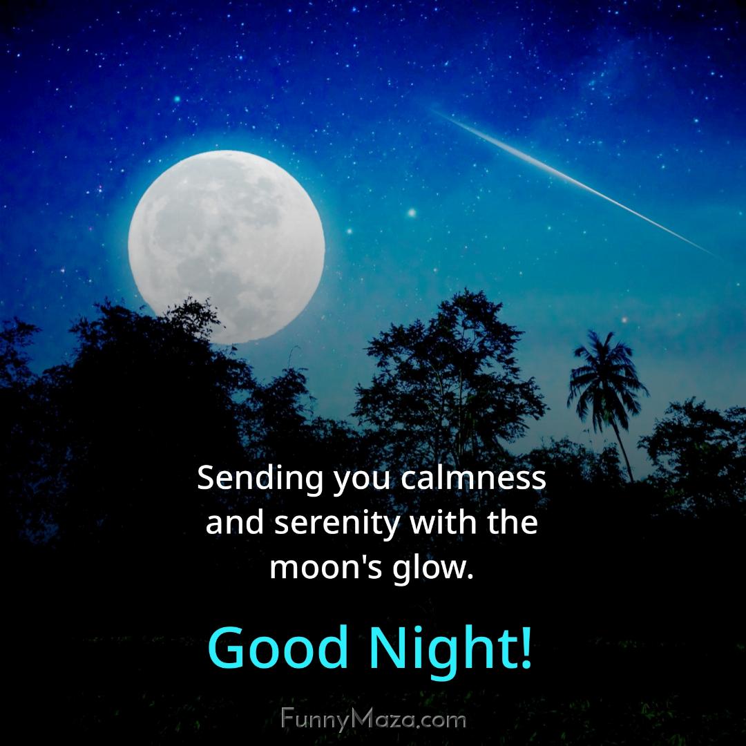 Sending you calmness and serenity with the moon's glow