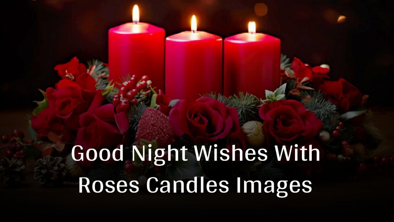 Good Night Quotes With Roses Candles Images