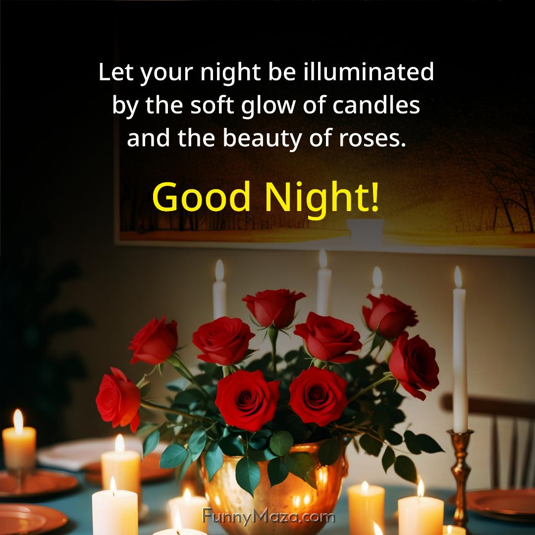 Let your night be illuminated by the soft glow of candles