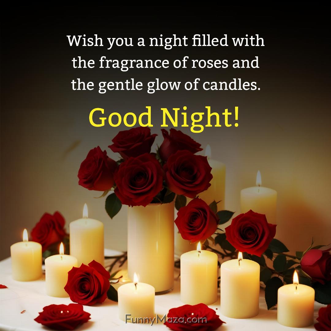 Wish you a night filled with the fragrance of roses and