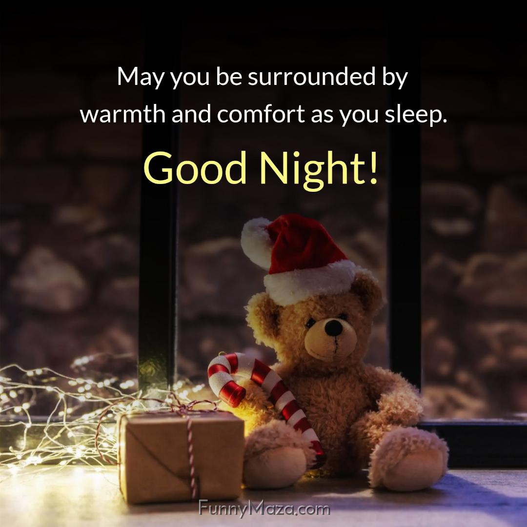 May you be surrounded by warmth and comfort as you sleep