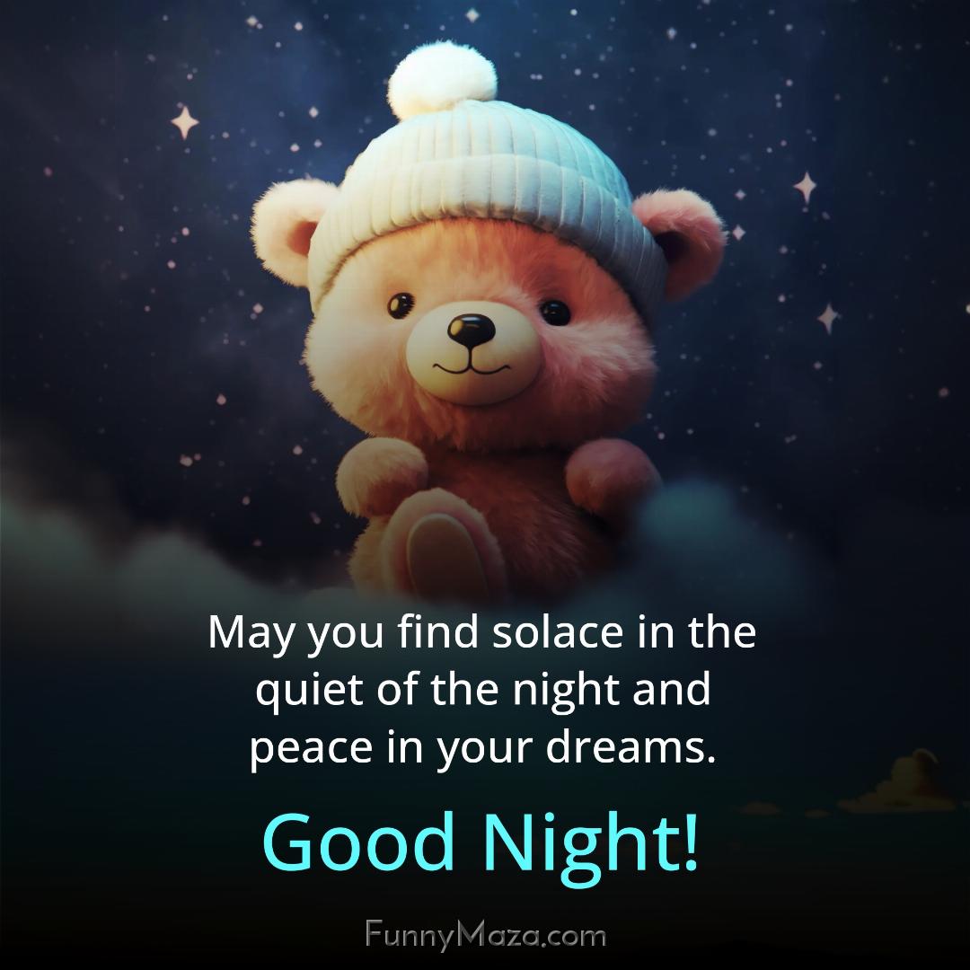 May you find solace in the quiet of the night and