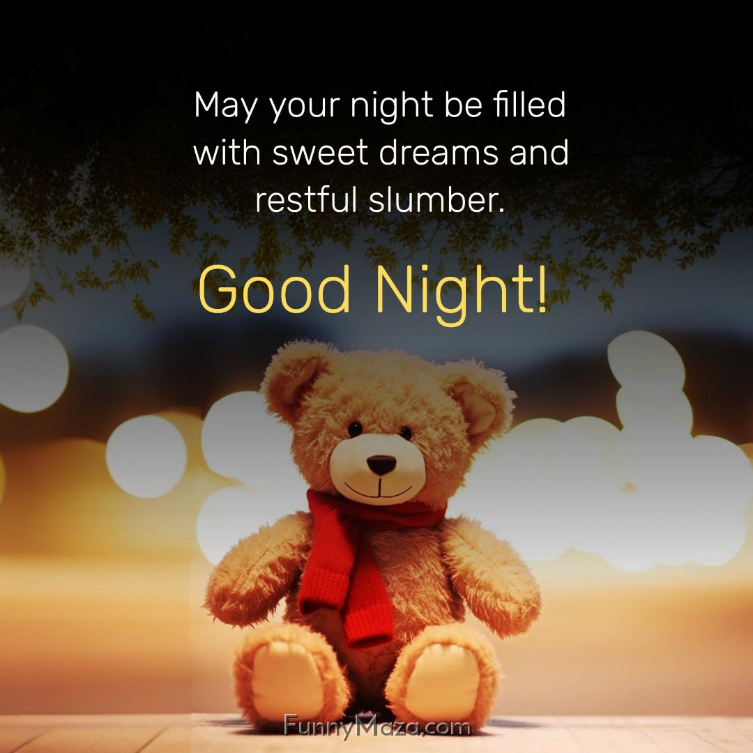 May your night be filled with sweet dreams and restful slumber