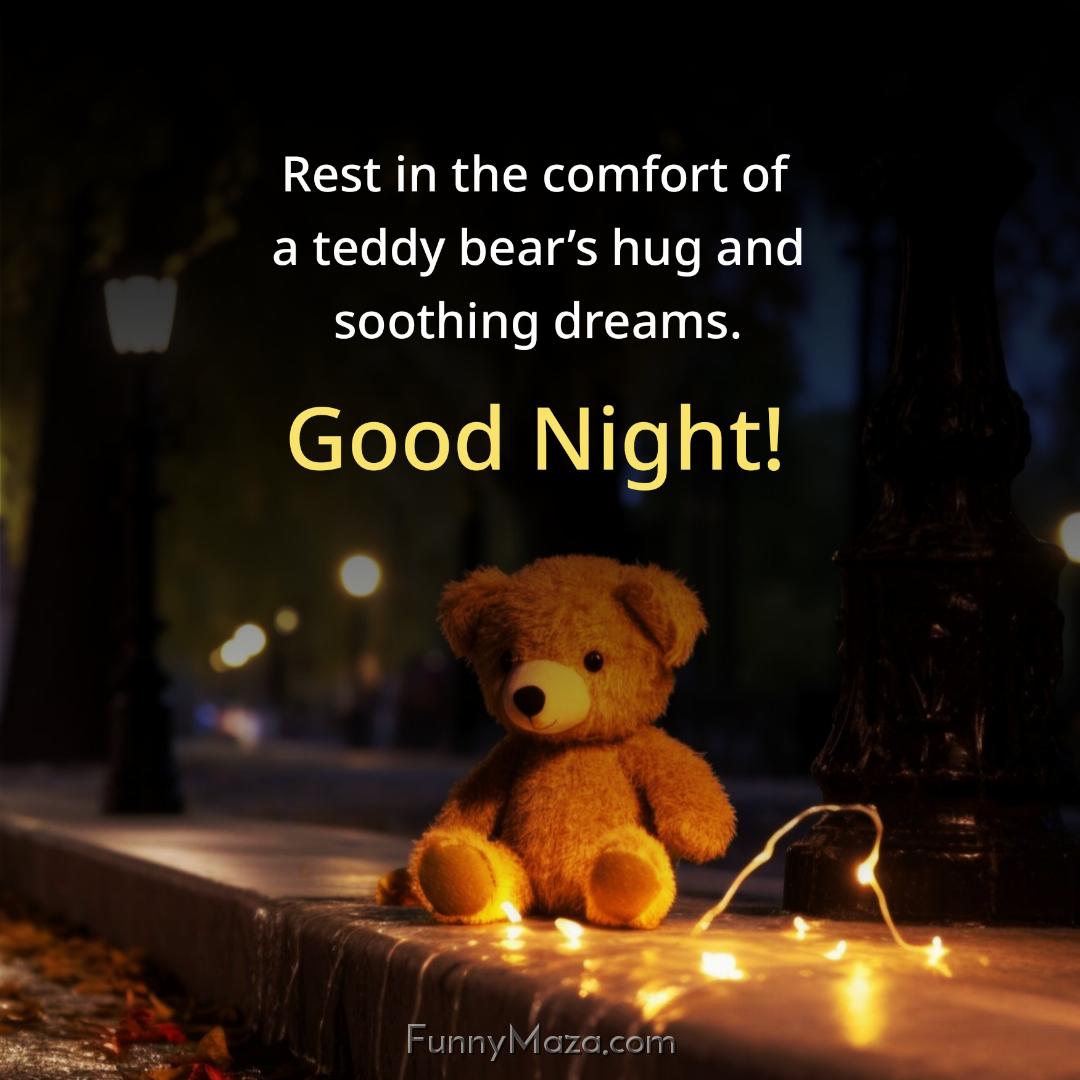 Rest in the comfort of a teddy bear’s hug and soothing