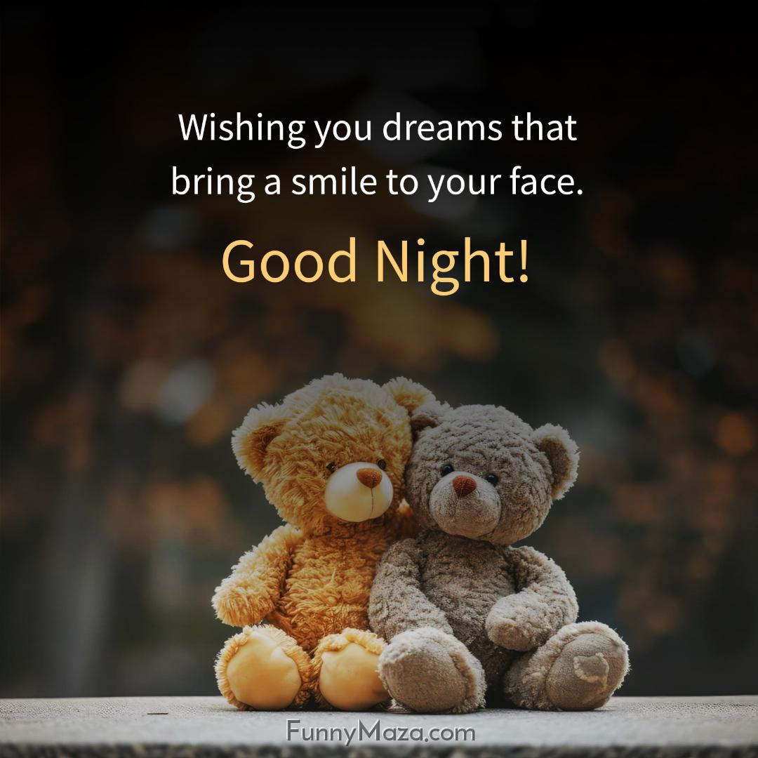 Wishing you dreams that bring a smile to your face