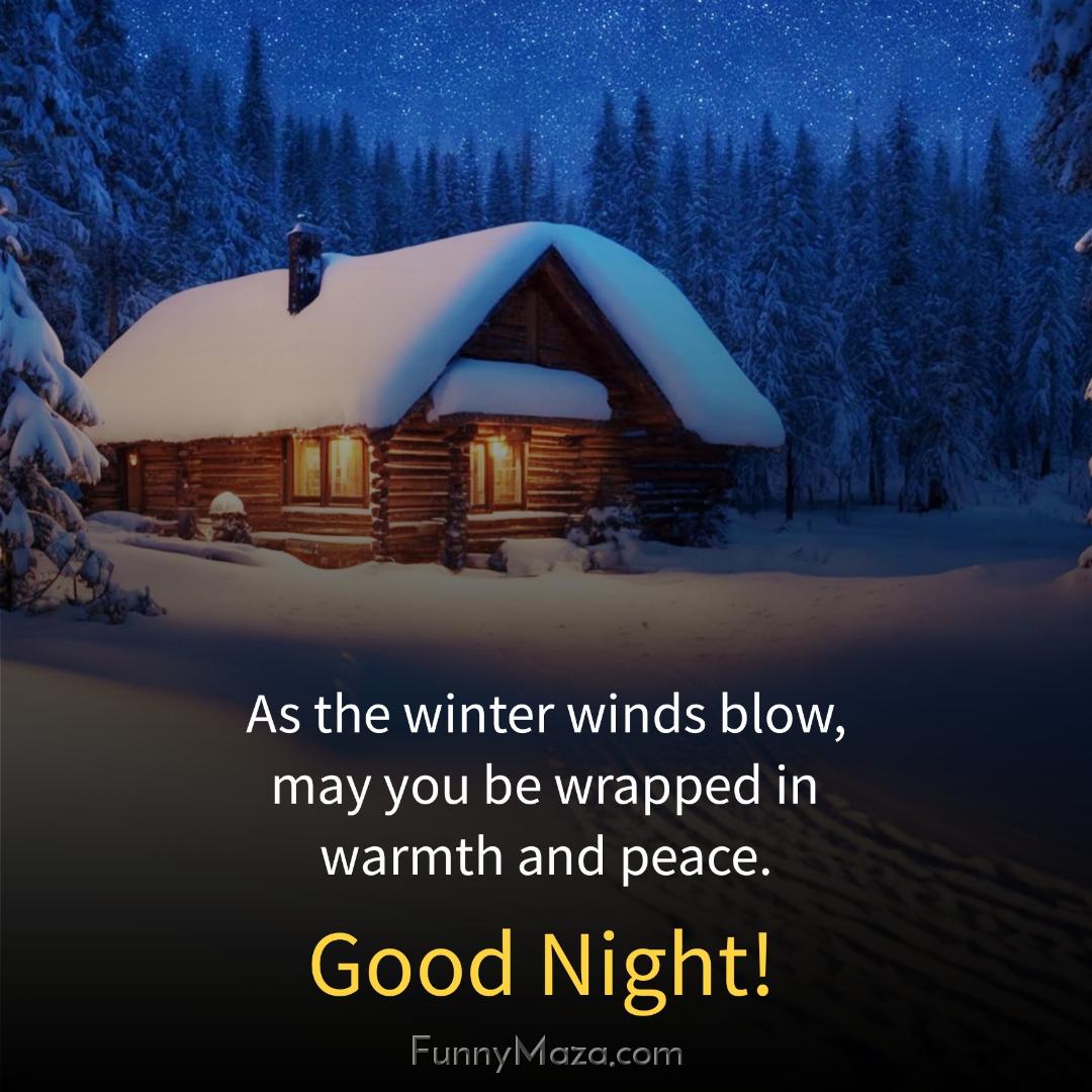 As the winter winds blow may you be wrapped in warmth