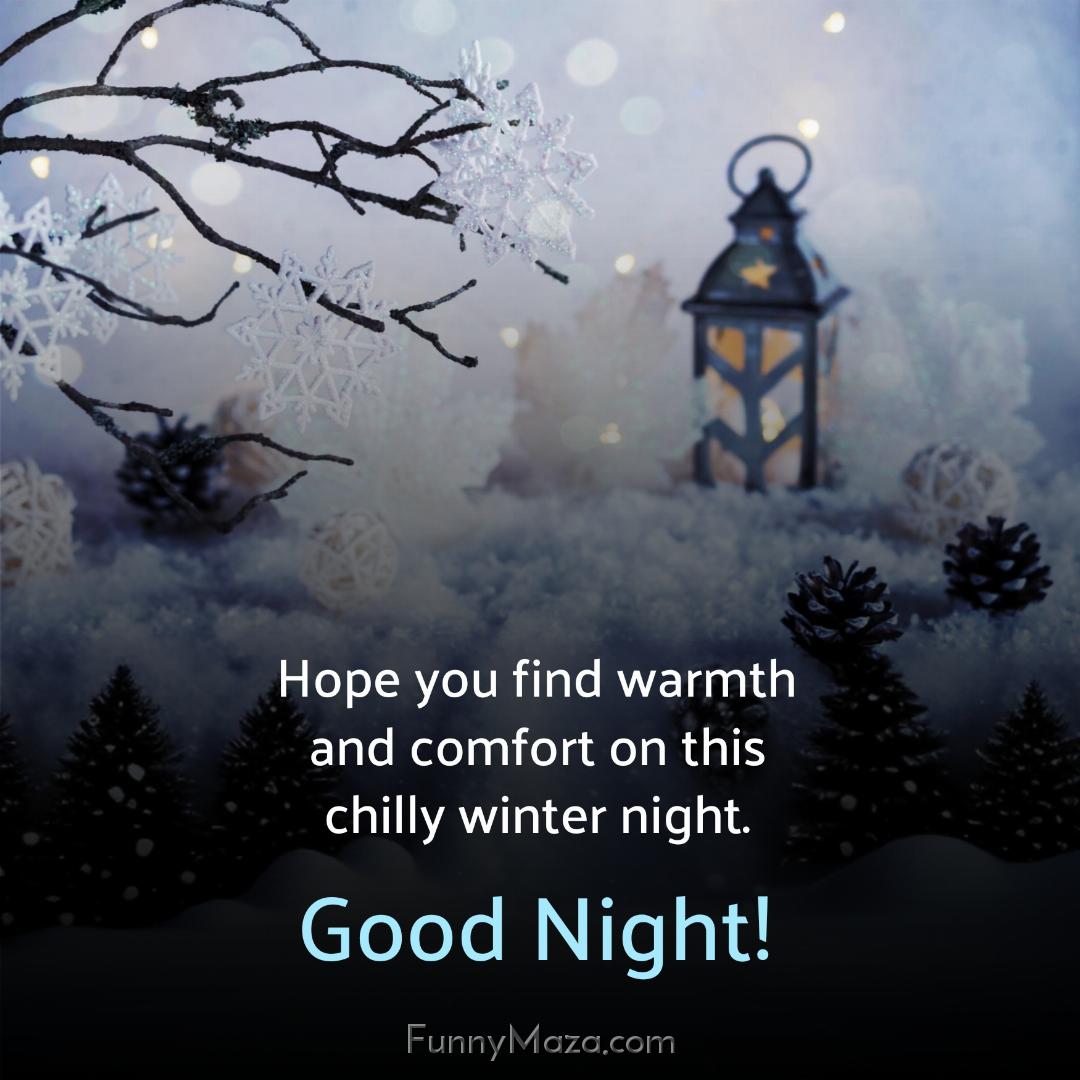 Hope you find warmth and comfort on this chilly winter night