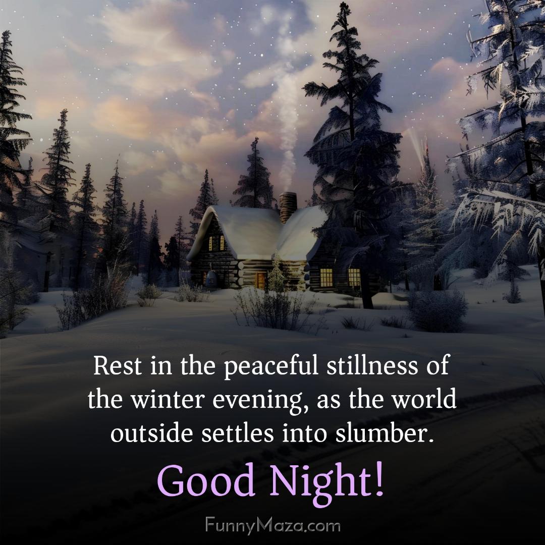 Rest in the peaceful stillness of the winter evening as the