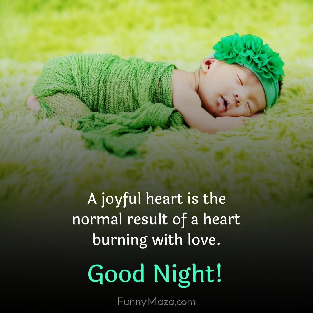 A joyful heart is the normal result of a heart burning