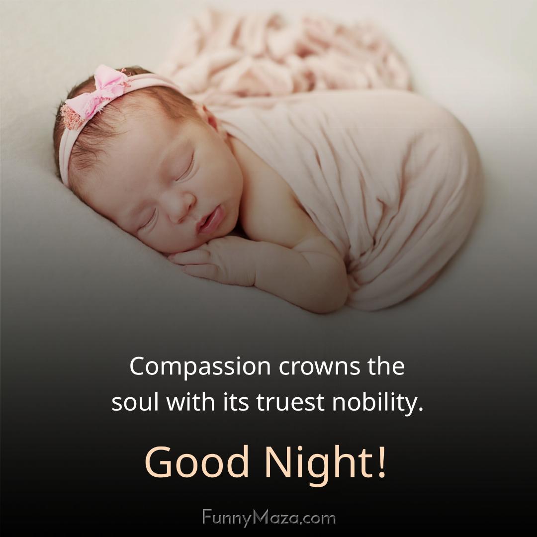 Compassion crowns the soul with its truest nobility