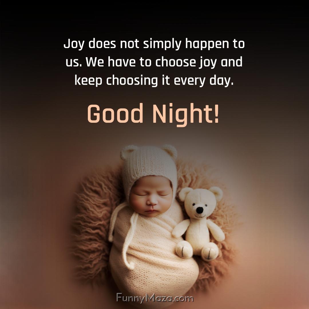 Joy does not simply happen to us We have to choose