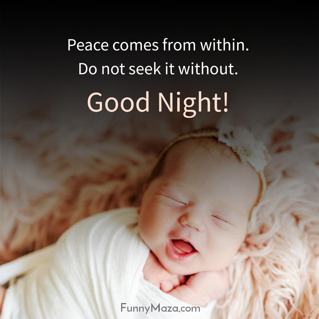 Peace comes from within Do not seek it without