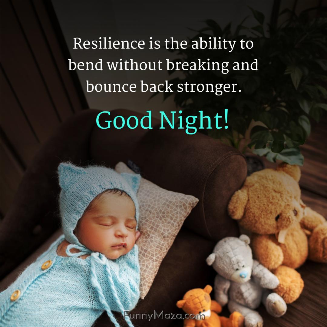 Resilience is the ability to bend without breaking and bounce back