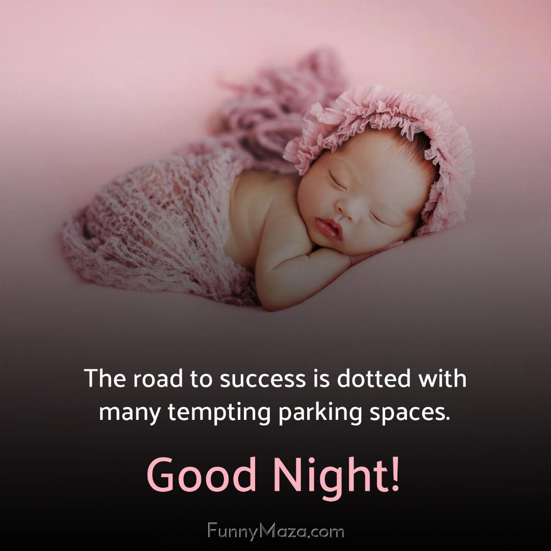 The road to success is dotted with many tempting parking spaces