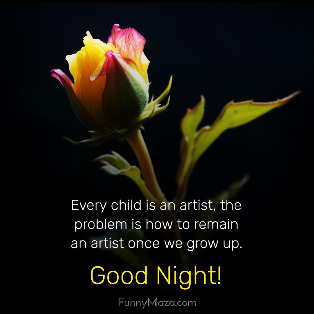 Every child is an artist the problem is how to remain