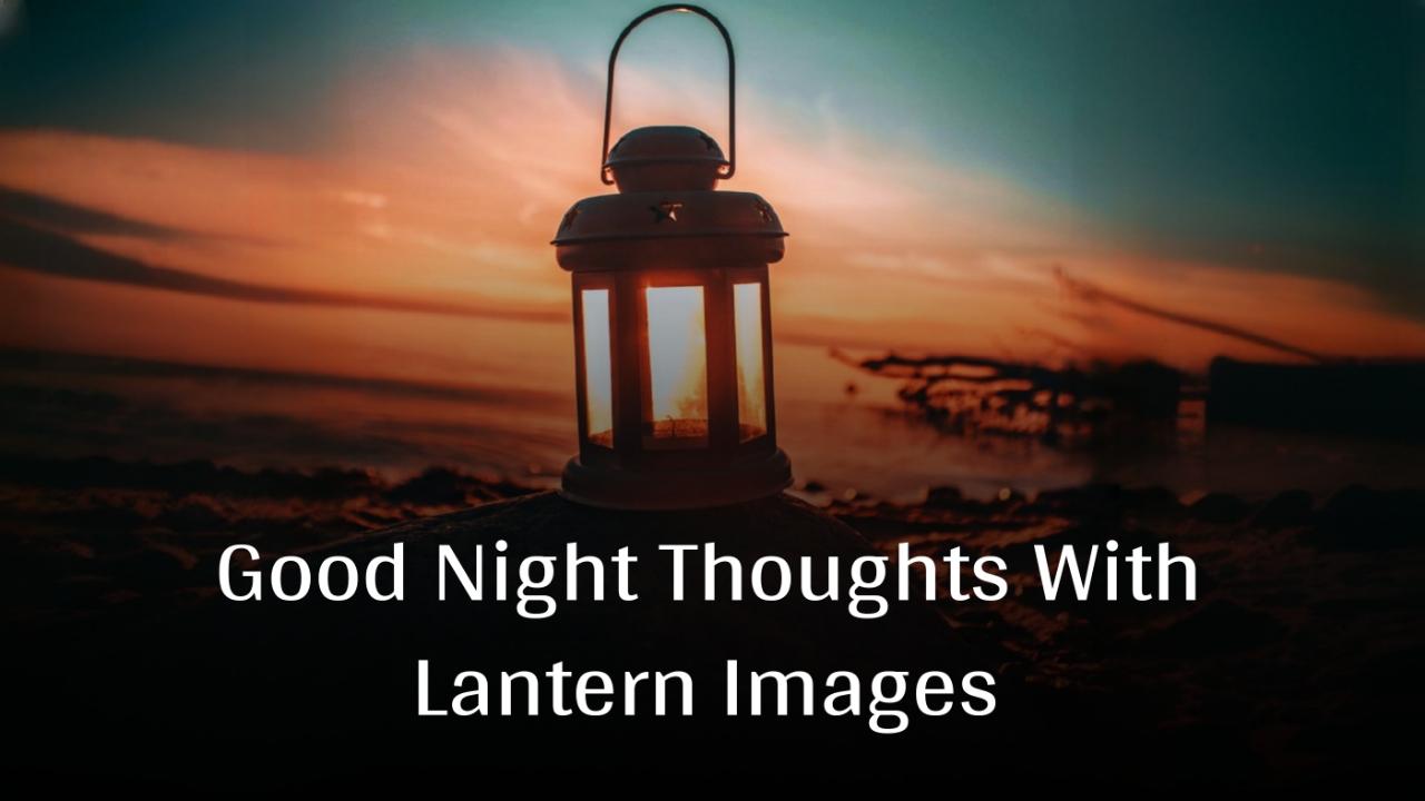 Good Night Thoughts With Lantern Images