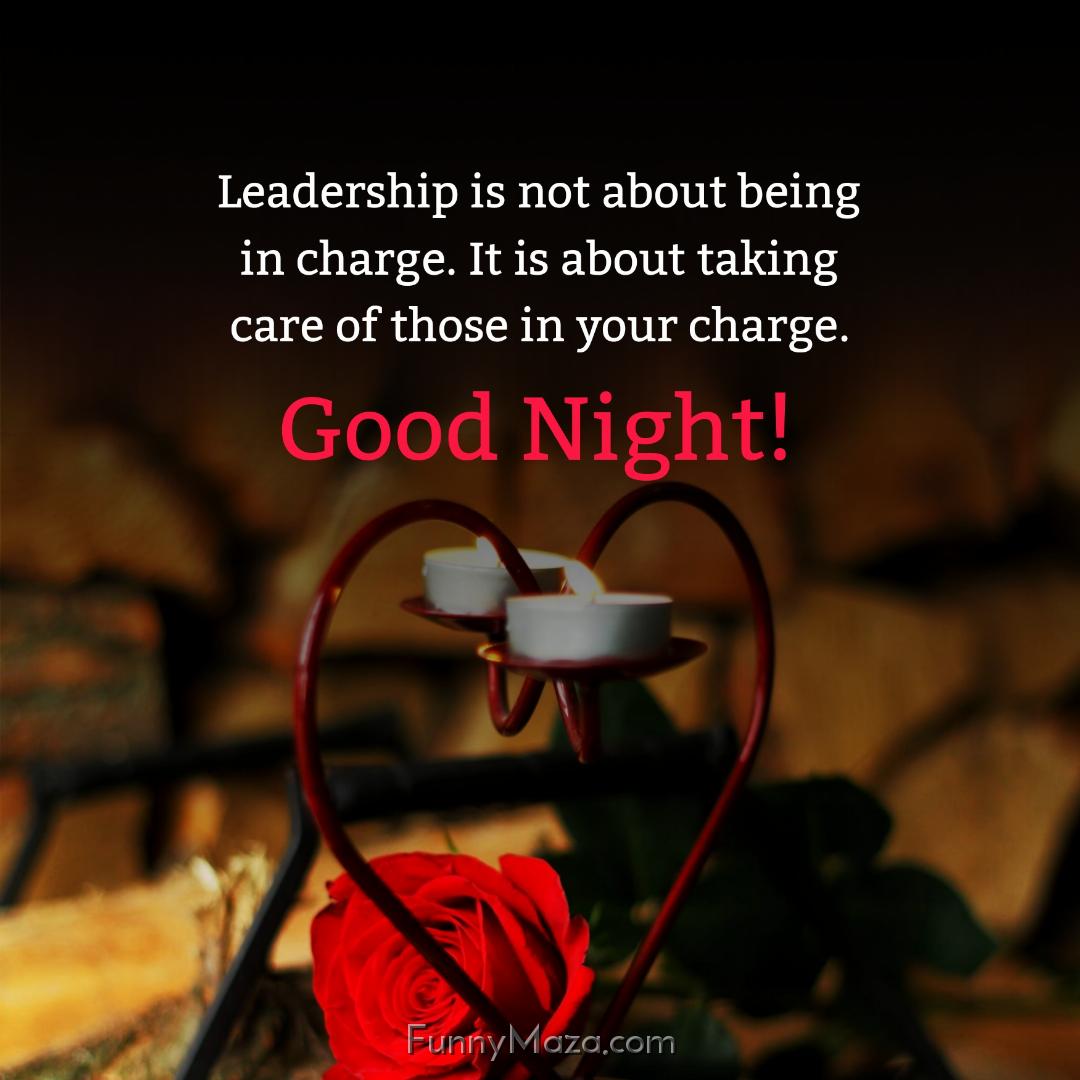 Leadership is not about being in charge It is about taking