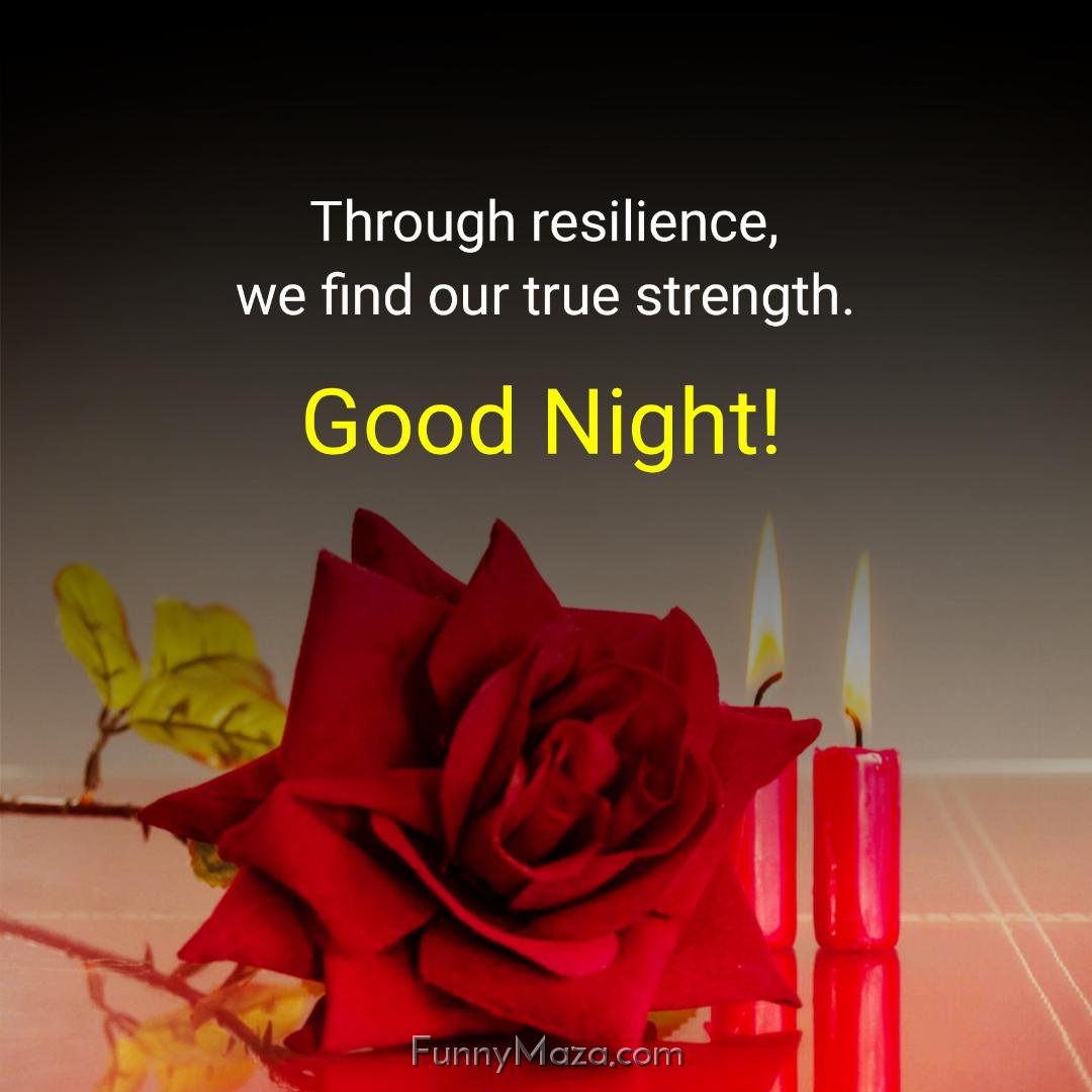 Through resilience we find our true strength