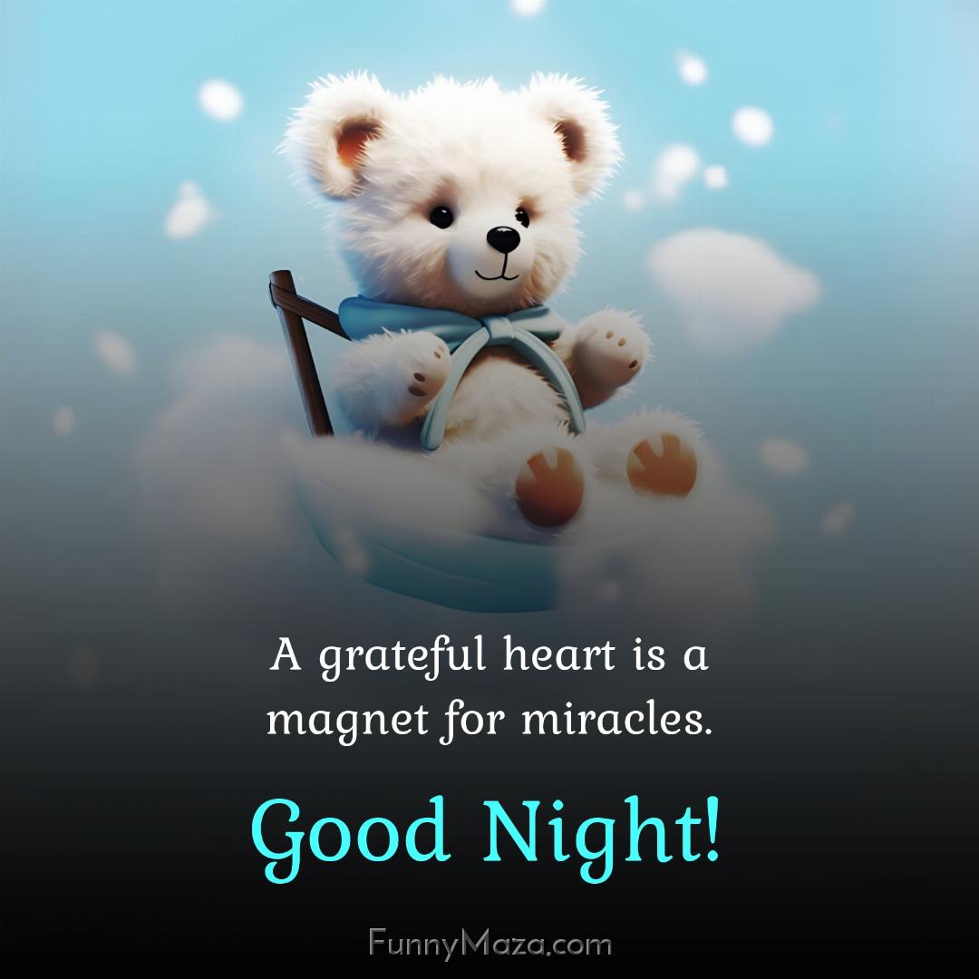 A grateful heart is a magnet for miracles