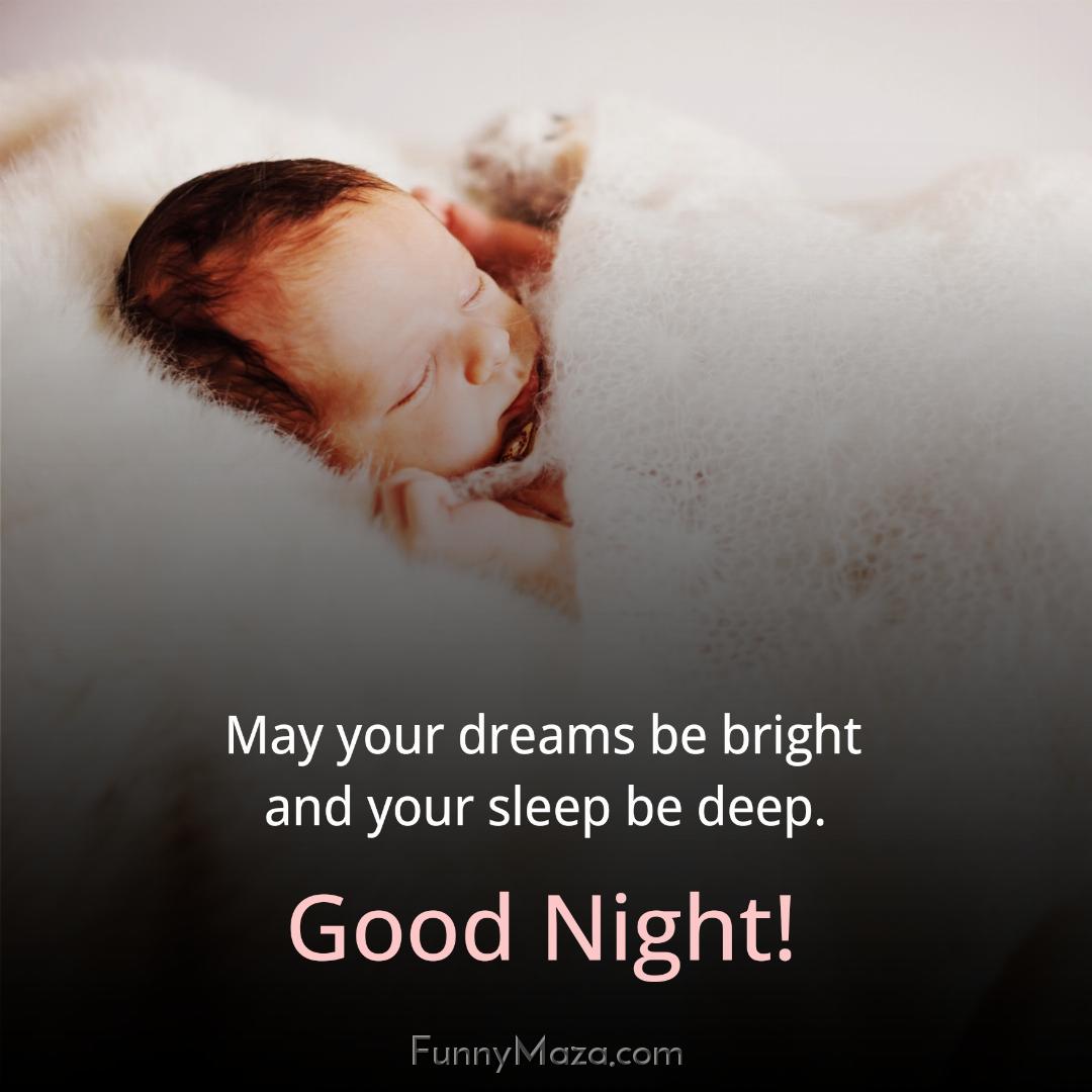 May your dreams be bright and your sleep be deep