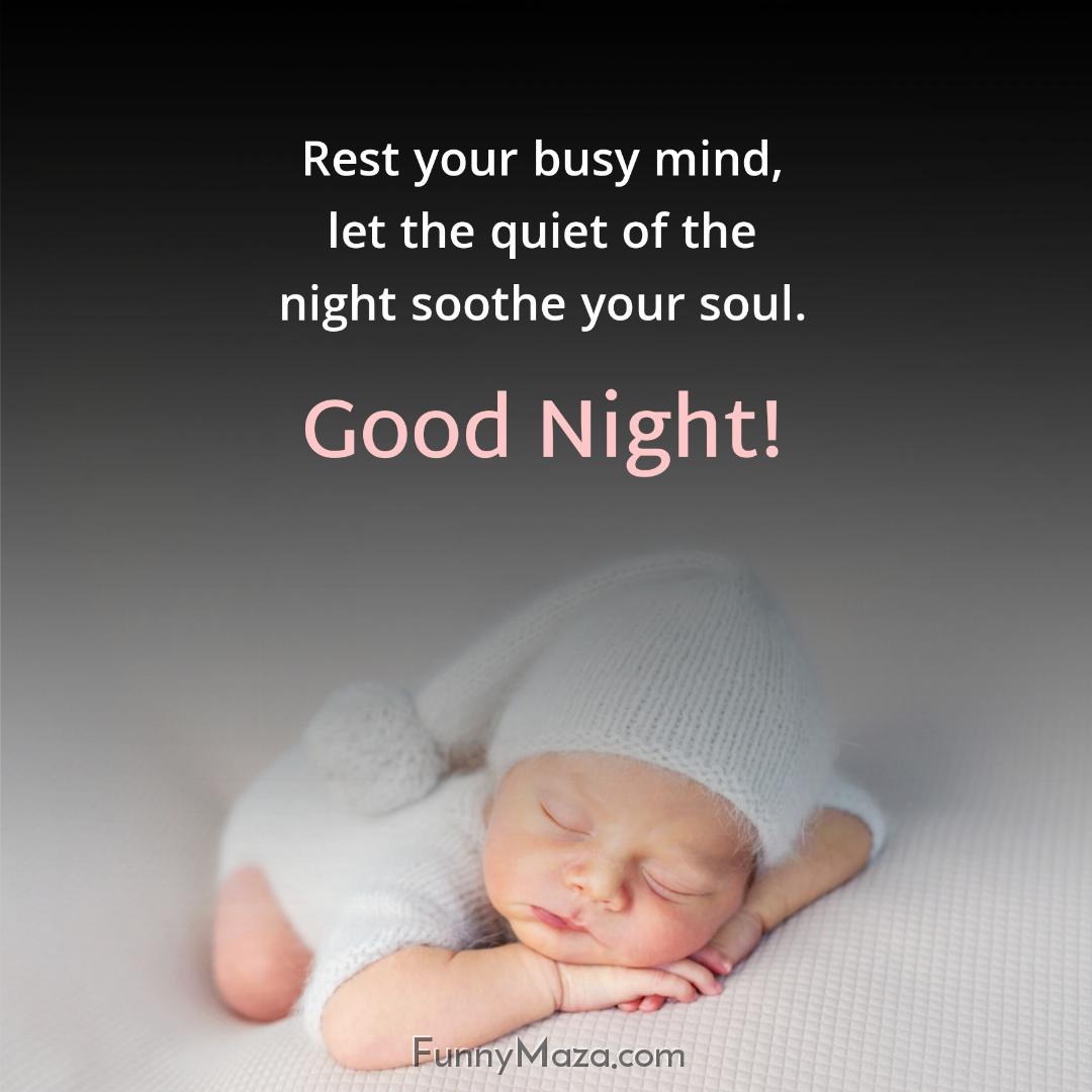 Rest your busy mind let the quiet of the night soothe