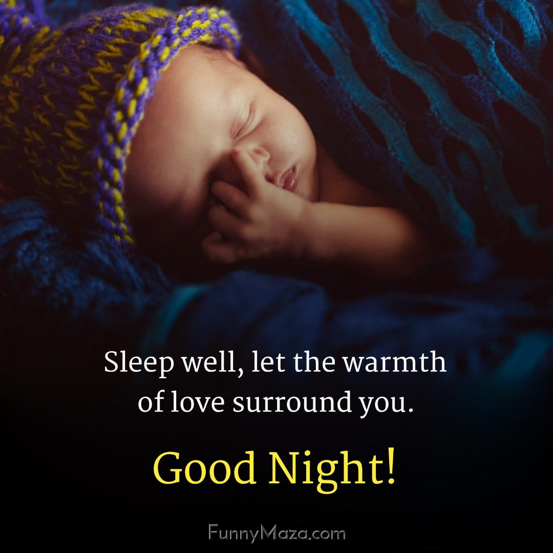 Sleep well let the warmth of love surround you