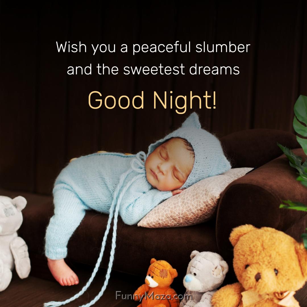 Wish you a peaceful slumber and the sweetest dreams