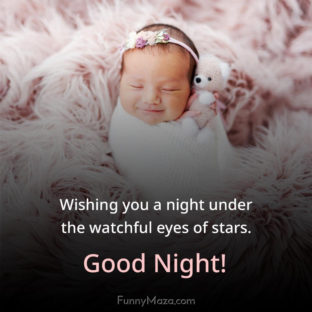 Wishing you a night under the watchful eyes of stars