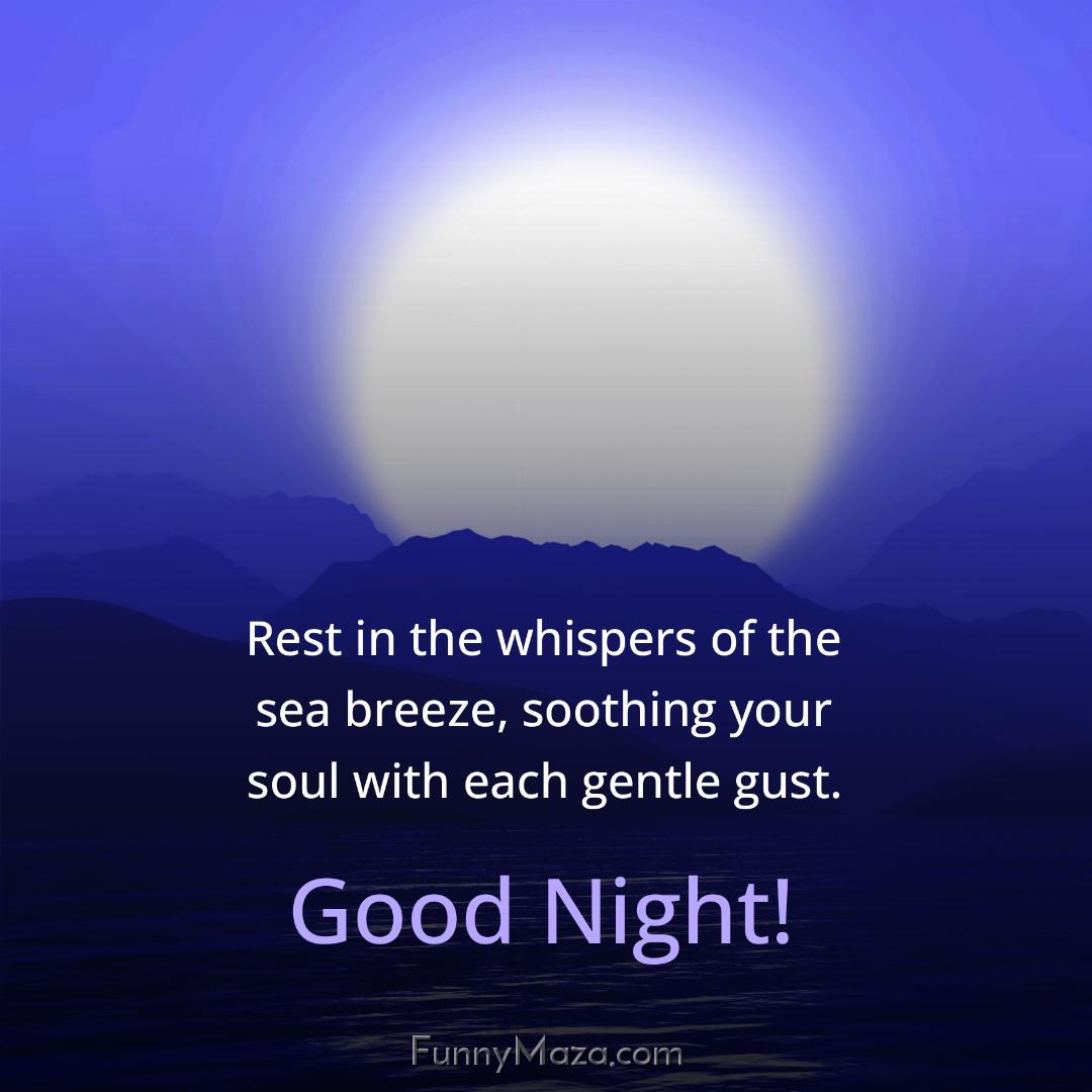 Rest in the whispers of the sea breeze soothing your soul