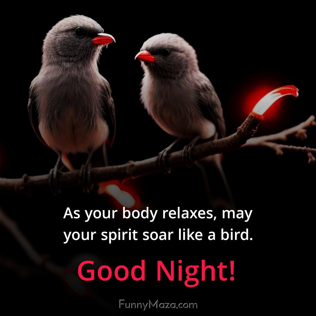 As your body relaxes may your spirit soar like a bird