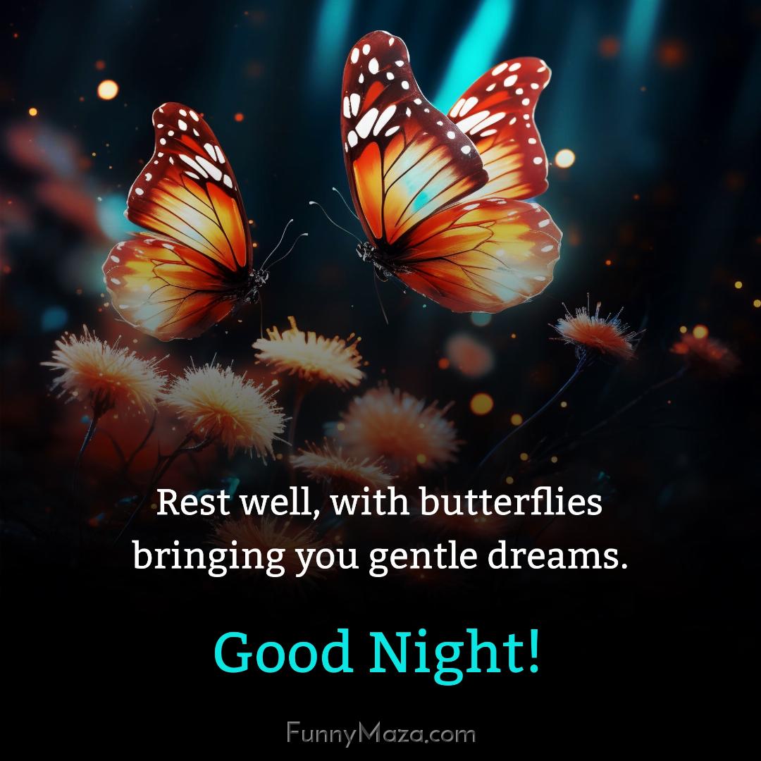 Rest well with butterflies bringing you gentle dreams