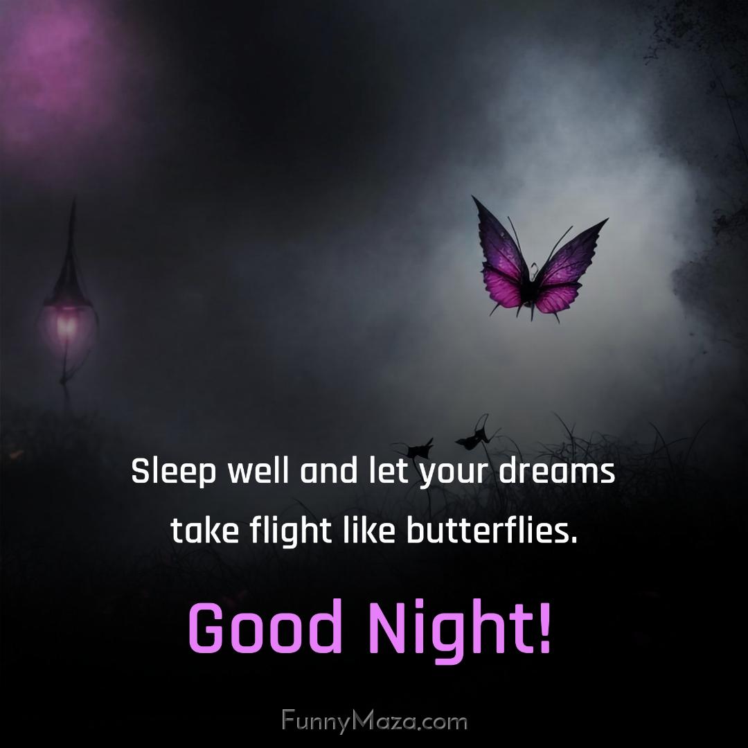 Sleep well and let your dreams take flight like butterflies