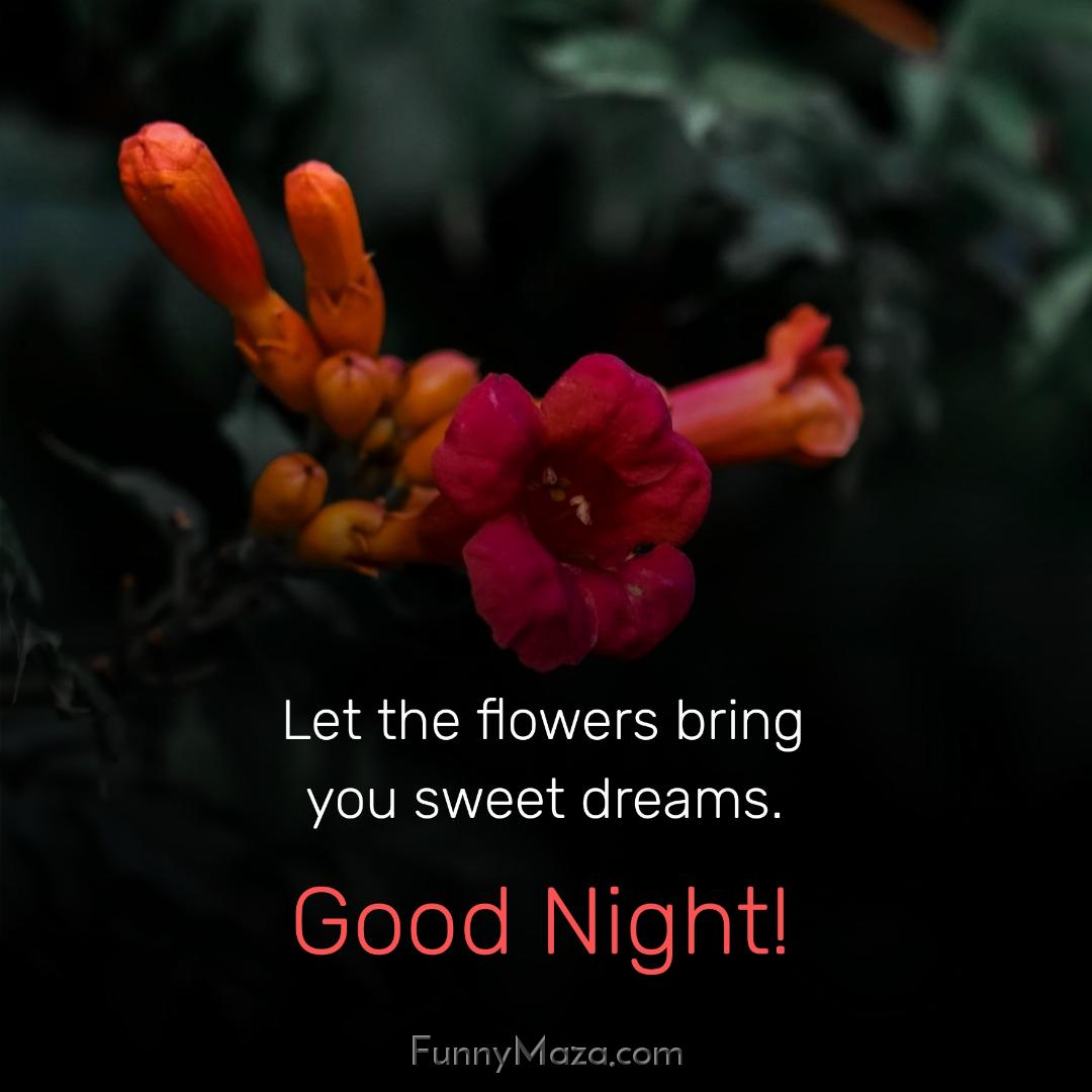 Let the flowers bring you sweet dreams