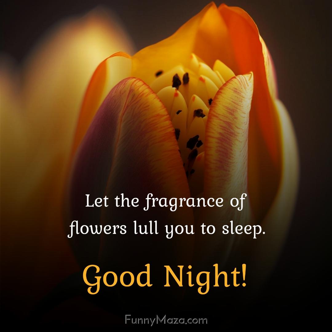 Let the fragrance of flowers lull you to sleep