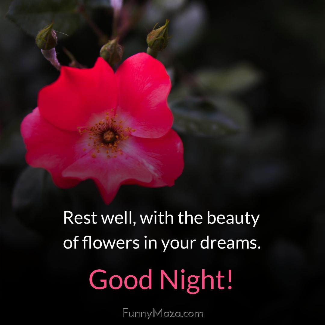 Rest well with the beauty of flowers in your dreams