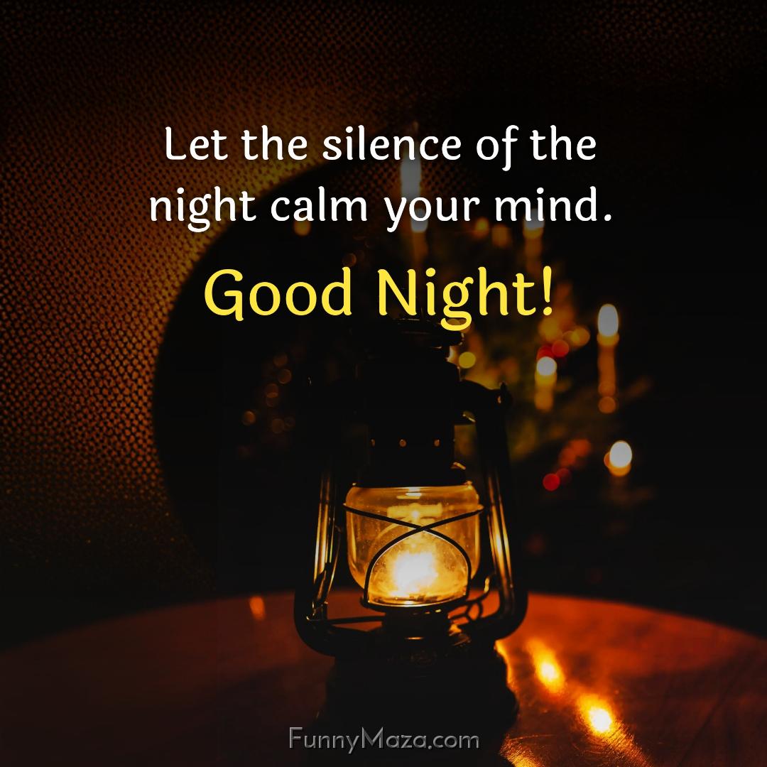 Let the silence of the night calm your mind