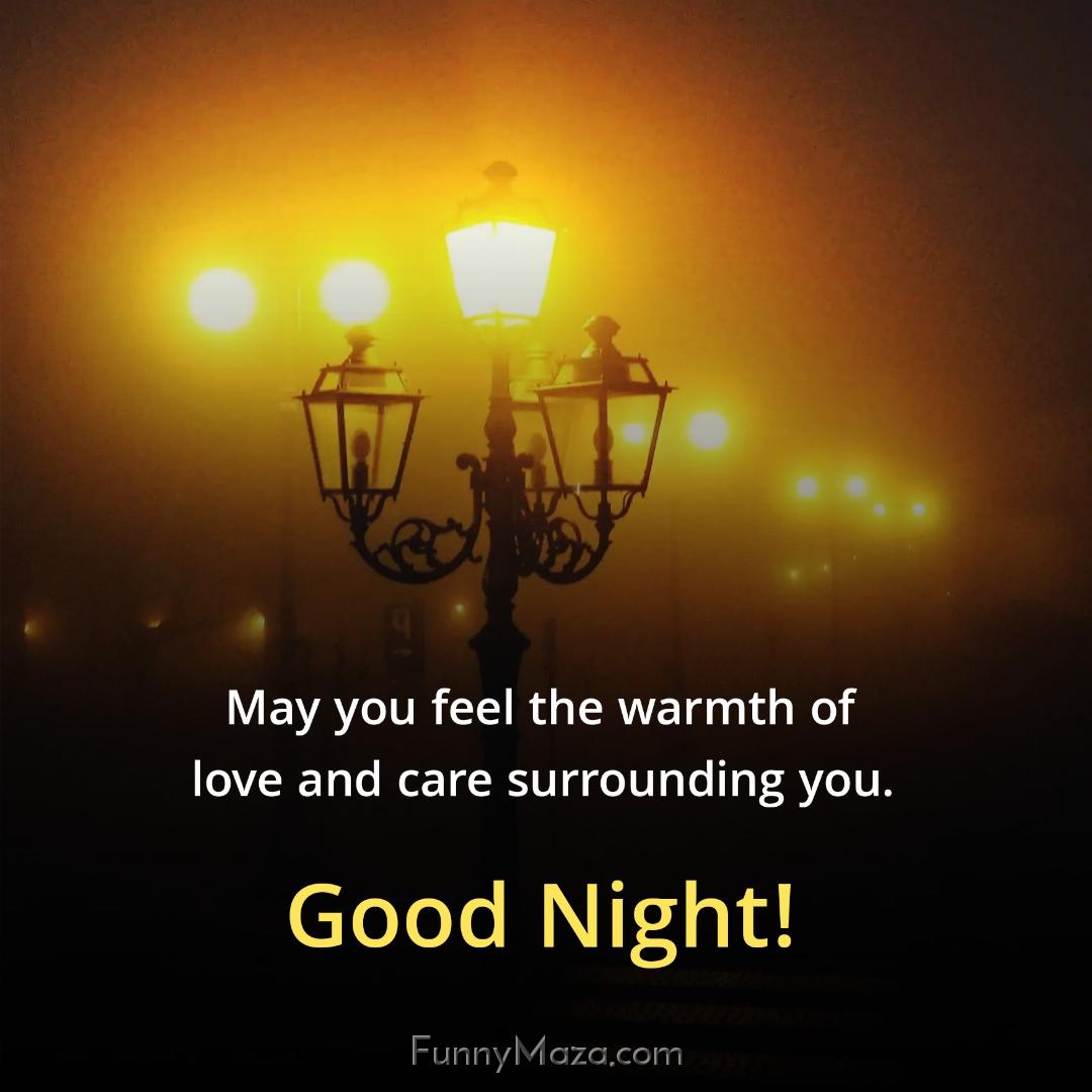 May you feel the warmth of love and care surrounding you