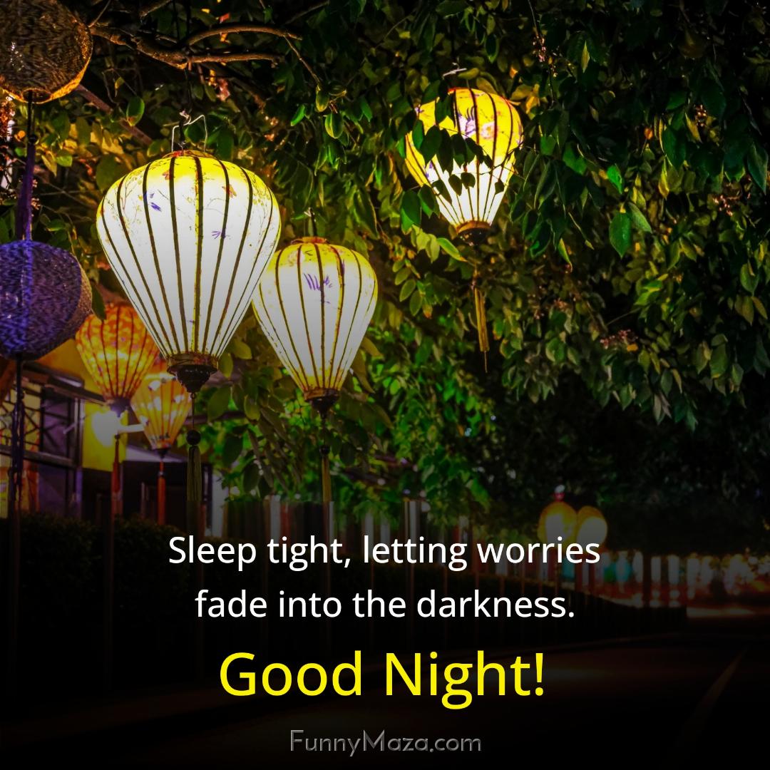 Sleep tight letting worries fade into the darkness