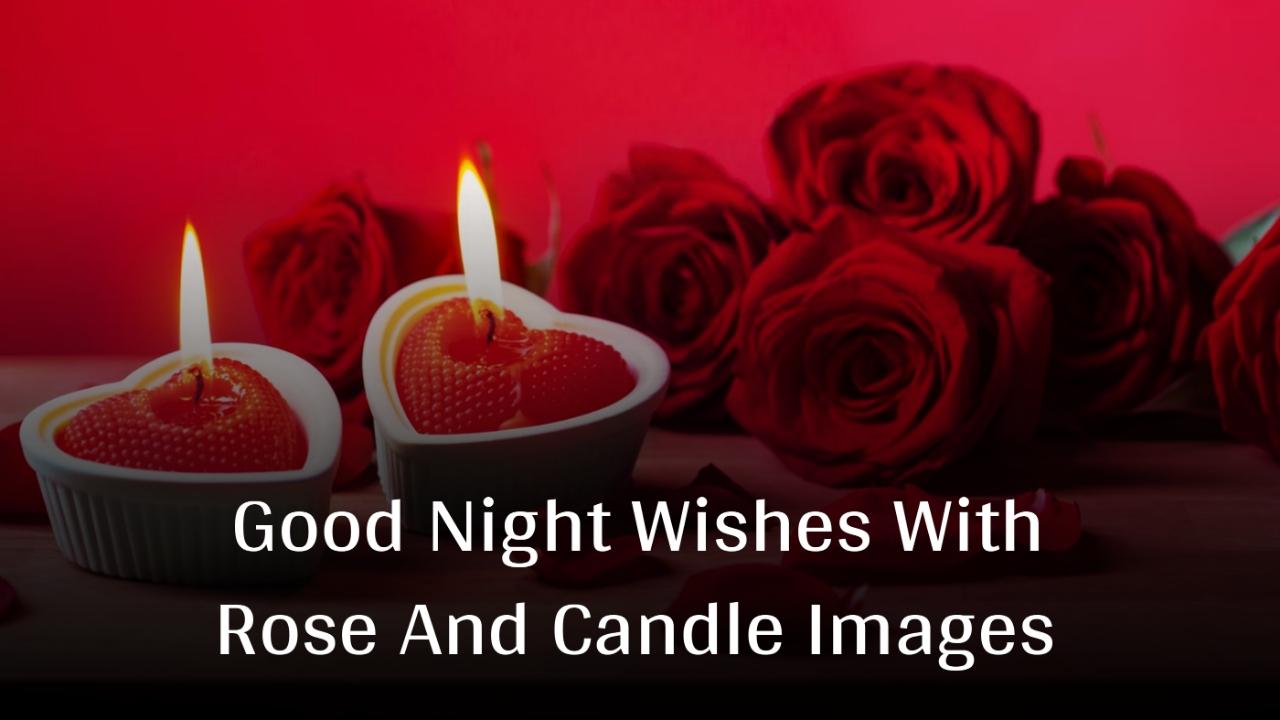 Good Night Wishes With Rose And Candles Images