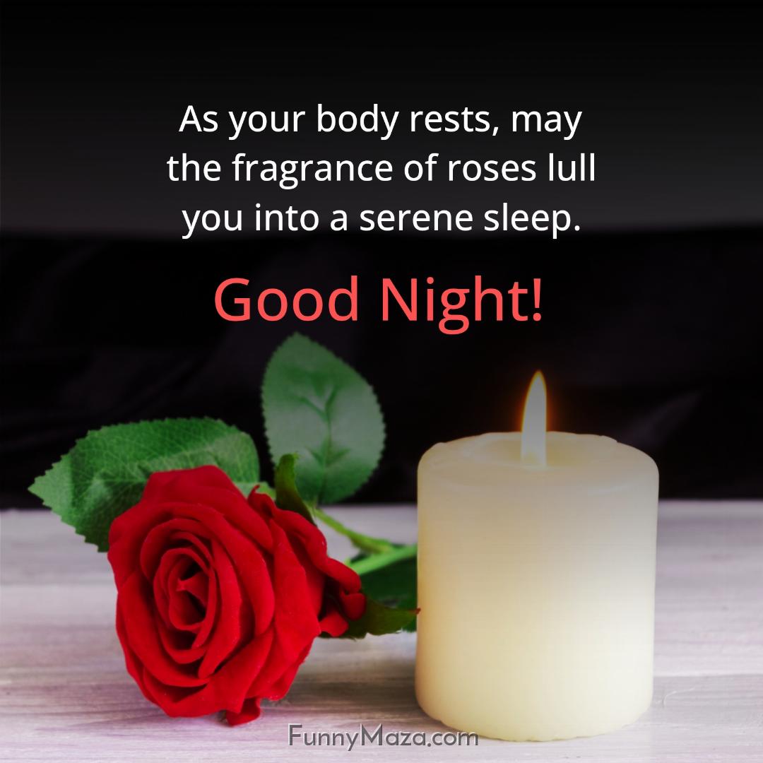 As your body rests may the fragrance of roses lull you