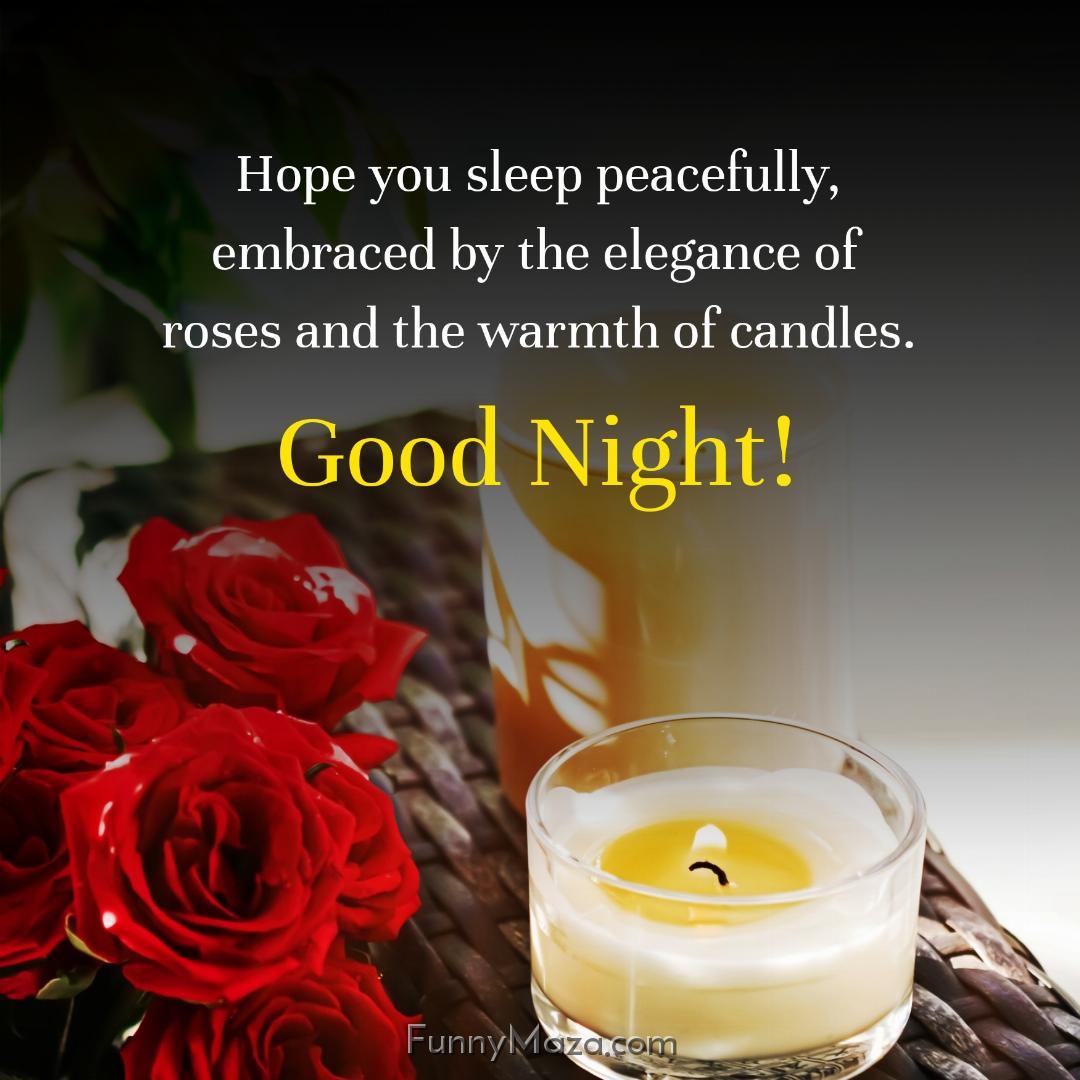 Hope you sleep peacefully embraced by the elegance of roses and