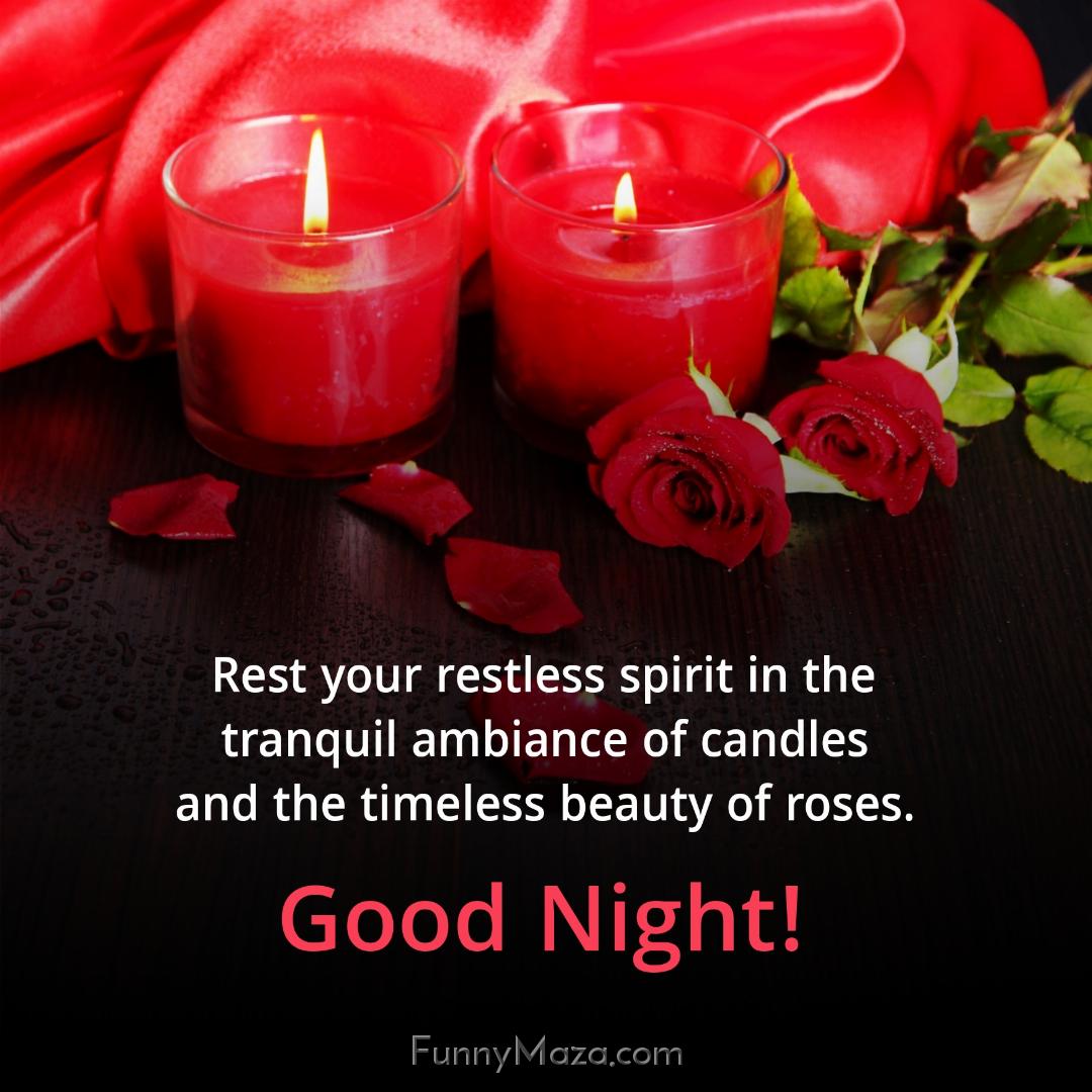 Rest your restless spirit in the tranquil ambiance of candles and